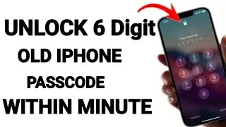 How To Unlock Old iPhone 6 Digit Passcode Within A Minute Without PC