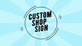 Custom Shop Sign using Cricuit vinyl cutter