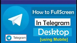 How To Full Screen Telegram Desktop