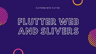 Flutter Web and Slivers | Using Slivers in Flutter | Slivers in Flutter@aseemwangoo #flutter #dart