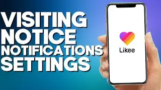 How to Find Visiting Notice Notifications Settings on Likee App