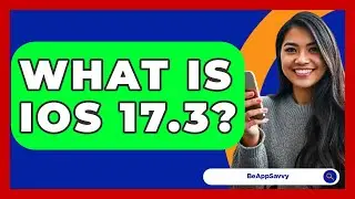 What Is iOS 17.3? - Be App Savvy