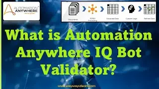 What is Automation Anywhere IQ BOT Validator? | Automation Anywhere IQ BOT Tutorial