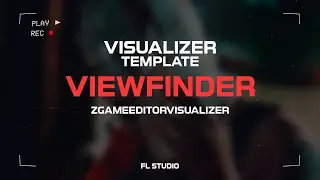 Visualizer Template /  VIEWFINDER / ZGameEditorVisualizer / FL Studio
