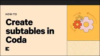 Create Subtables in Coda to connect your data | How-To