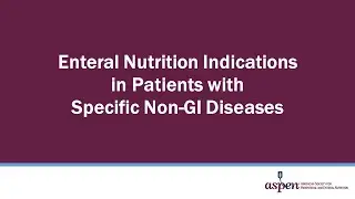 Enteral Nutrition Indications in Patients with Specific Non-GI Diseases