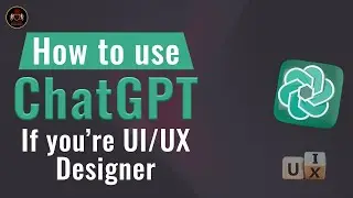 How Product And UI/UX Designers Can Use ChatGPT | OpenAI ChatGPT For UI/UX Design