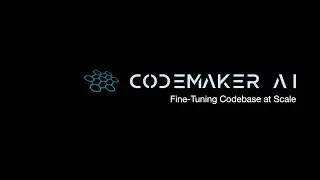 CodeMaker Fine-Tuning Codebase at Scale