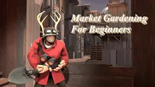 [TF2] How To: Market Garden Consistently