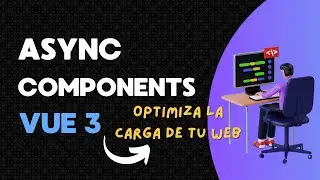 Optimiza tu Aplicación con Async Components en Vue