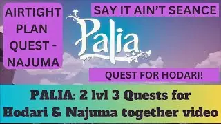 Palia Two Pavel Quests, Hodari Say It Ain't Seance, & Najuma Airtight