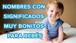 20 nombres para bebés con los significados más bonitos del mundo 🐣