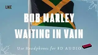 8D AUDIO | Bob Marley - Waiting In Vain