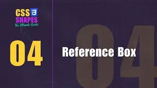 4.) CSS Shapes: The Ultimate Guide - The Reference Box