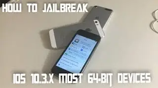 How To Jailbreak iOS 10.3.3 ~ 64-Bit Devices