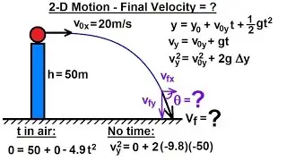 Physics 3: Motion in 2-D Projectile Motion (27 of 31) Find Final Velocity=? (Example 1)