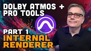 Pro Tools Dolby Atmos Tutorial, Part 1: From Stereo to 3D Sound in Minutes