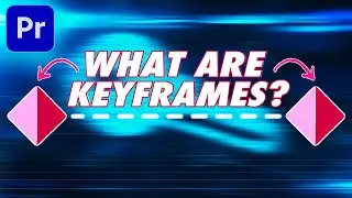 What Are KEYFRAMES? (Premiere Pro Tutorial & Example)