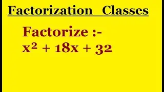 Factorize :- x² + 18x + 32