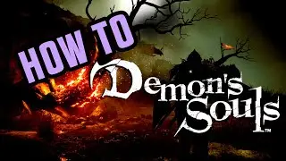 How To Demon's Souls In Two Easy Steps