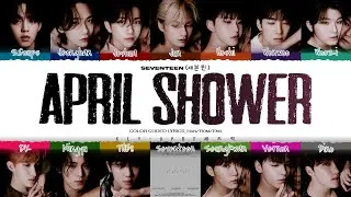 SEVENTEEN (세븐틴)  -'APRIL SHOWER’ LYRICS (Color Coded Lyrics)_[Han/Rom/Eng]