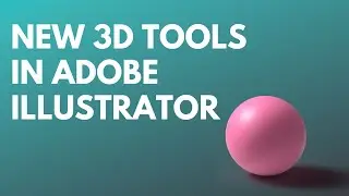 Illustrator CC 2022 - Intro to 3D - ALL NEW TOOLS