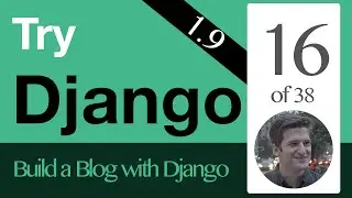 Try Django 1.9  - 16 of 38 - QuerySet Basics