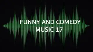 FUNNY AND COMEDY MUSIC 17