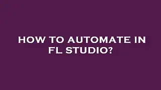 How to automate in fl studio?