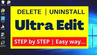 How to Uninstall Remove Delete Ultra Edit text editor on Windows 10? | Easy and Fast