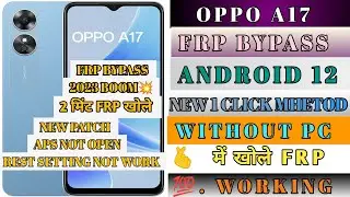 OPPO A17 Frp Bypass Android 12 || All OPPO Android 12 Apps Not Open || Reset Settings Not Work 2023