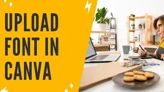 CANVA PRO TIP: How To Add Your Own Fonts To Canva To Make Your Canva Design Stand Out