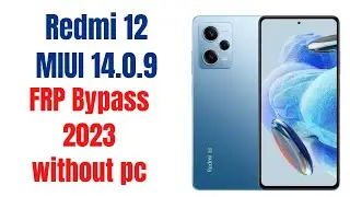 Redmi 12 frp bypass 2023 | redmi MIUI 14.0.9 FRP bypass without pc