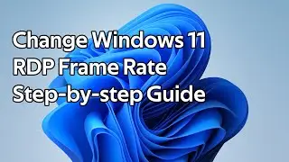 How to change Windows 11 RDP Frame Rate