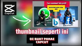 cara membuat gambar thumbnail YOUTUBE di capcut langsung di pasang