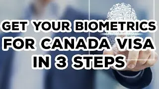 GET YOUR BIOMETRICS FOR CANADA VISA IN 3 STEPS