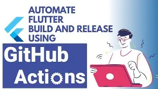 Automate Flutter Build and Release Using Github Actions | Flutter Automation