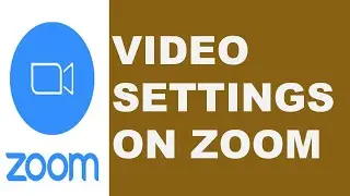 Video Settings on Zoom | How to Change Video Settings on Zoom? | Zoom Settings | Zoom Tutorials