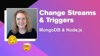 MongoDB & Node.js: Change Streams & Triggers (Part 4 of 4)