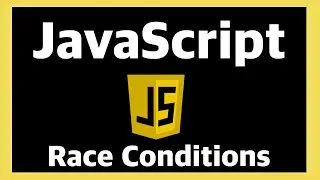 Race Conditions - JavaScript