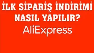 Aliexpress İlk Sipariş İndirimi Nasıl Yapılır?