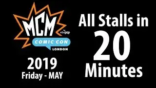 MCM London Comic Con 2019 May Friday All Stalls in 20 Minutes