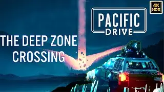 Pacific Drive Gameplay: The Deep Zone Crossing - 4K 60FPS HDR - NO COMMENTARY