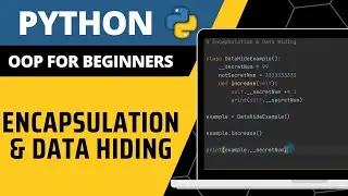 Python OOP For Beginners - Encapsulation & Data Hiding Explained