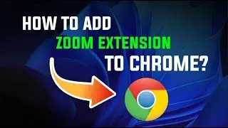 How to Add Zoom Extension in Google Chrome