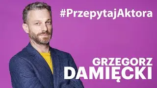 #PrzepytajAktora - Grzegorz Damięcki