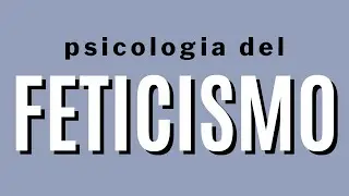 Psicologia del Feticismo