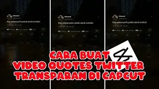 Cara Membuat Video Quotes Twitter Transparan di CapCut Terbaru