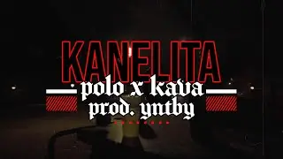 KAVA DELAJOSE x POLO /// KANELITA (PROD. YNTBY)