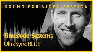 Sound for Video Session: Timecode Systems UltraSync Blue Demo